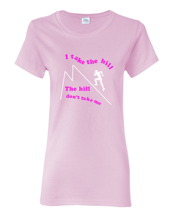 I Take The Hill Women’s Shirt #0059 – Spirit West Designs