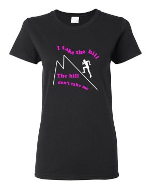 I Take The Hill Women’s Shirt #0059