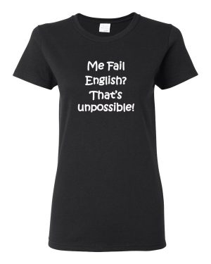 Me Fail English? Women’s Shirt #0094
