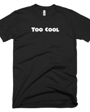 Too Cool T-Shirt