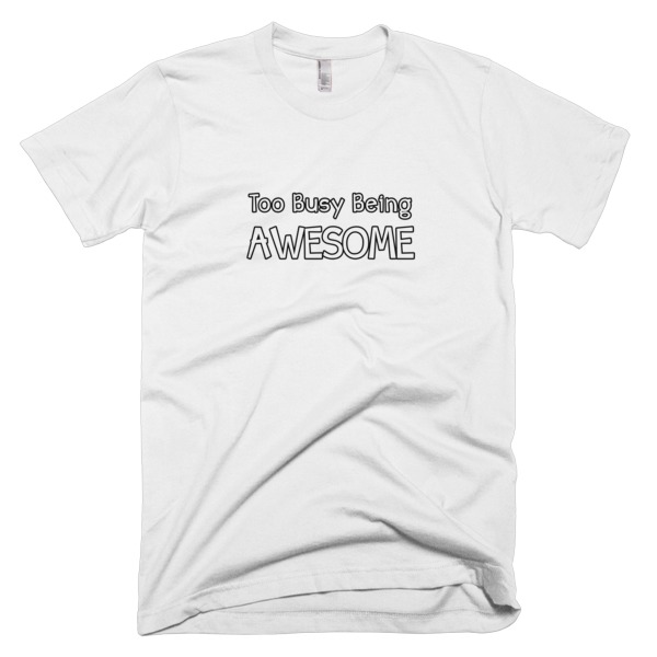 Too Busy Being Awesome, Unisex T-Shirt, shirts, shirt shirts, & t shirts, t shirt apparel, designer t shirts, t shirts, tee shirts, fun shirts, novelty t shirts, t in t shirt, ts shirts, t shirt t shirts, shirts and t shirts, throwback shirts, mens t shirts, tna shirts, tie shirts, tee shirt t shirt, shirt designs, moto shirts, to t shirts, cheap shirts, and t shirts, it t shirts, funny t shirts for men, t tees, cool t shirts for men, what t shirts, cool t shirts, funny t shirts, it tee shirts, shirt website, funny shirts, funny tops, graphic tops, novelty t shirts for men, t shirts at, funny tee shirts, 4 t shirts, cute graphic tees, comical shirts, graphic tee shirts, graphic t shirts, funniest t shirts, funny t shirts for women, on t shirts, funniest t-shirts for men, ins t shirt, funniest tee shirts, graphic tees for women, graphic tees, graphic clothing, t shirts with, r shirt, comical t shirts, t shirt websites, cool tee shirts, graphic shirts, funny clothing, cool shirts, & tee shirts, this t shirt, cool tee shirts for men, mens graphic t shirts, funniest shirts, graphic tees men, tee shirt designs, funny saying t shirts, funny shirt designs, clever shirt designs, graphic tanks, funny tee shirts for men, tourist shirts, buy t shirts online, t shirt and shirt, and tee shirts, teet shirts, silly t shirts, funny tees, funky t shirts, personalized funny t shirts, humorous t shirts for men, that t shirt, new graphic tees, where can i buy graphic tees, cheap funny tees, humorous shirts for men, funky t shirts online, best place to buy cool t shirts, funny novelty t shirts, funny t shirts quotes, cool graphic sweatshirts, funny t shop, ridiculous shirts, love graphic tee, silly t shirts men, really cool t shirts, funny t shirts sale, crazy tee shirts online, funny printed shirts, funny t shirt, funny humor t shirts, funny printed tees, cool tees online, where can i buy cool t shirts, funny his and hers t shirts, funny shirts for sale, funny t shirts for teenagers, funny original t shirts, funky t shirts for women, funny camping shirts, crazy tees, hilarious tee shirts, funniest t shirts ever, funny t shirts for moms, funny graphic tee shirts, cool new t shirts, shop funny t shirts, funniest t shirt sayings, cool graphic tees, funny shirts for guys, t shirt shirt designs, custom funny shirts, cool graphic tanks, comical t shirts men, gag t shirts, fun tee, tank top, racerback tank top, racerback, weightlifting tee, weightlifting tank, weightlifting, weightlifter, runner, running, clothing, apparel, Motivation, Yoga Clothes, Yoga, Workout, Gym gear, Motivational, Running, Exercise, Meditation, yoga, meditation, yoga shirt, yoga clothes, chakra, mantra, racerback, weightlifting tee, weightlifting, weightlifter, runner, running, clothing, apparel, workout clothes, roller derby, rollerderby, cosplay, volleyball, crossfit, yoga, tribal, patterned, american made, stretchy, festival, rave, yoga shirt, printed shirt, novelty shirt, top, Spirit West Designs Outdoor Adventure Apparel and Home Decor