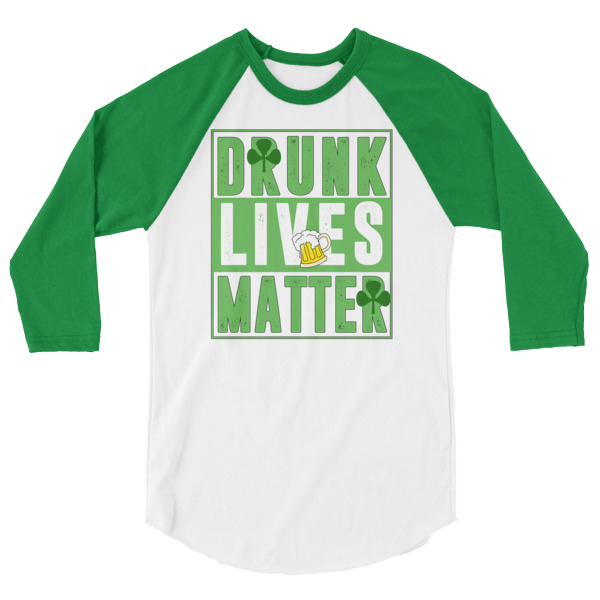 Funny Drinking Irish Shirt, Drunk Lives Matter! 3/4 Sleeve Raglan Baseball T Shirt great for beer drinkers and anyone who celebrates st. patricks day or loves to party and drink. colored sleeves, different colour sleeve, LGBTQ, Rainbow Lips, Rainbow shirts, shirt shirts, & t shirts, t shirt apparel, Anti-Trump, Political tee, political shirt, protest tee, protest t-shirt, protest shirt, cool graphic funny shirt, funny shirts for teenagers, omical funniest t-shirt, funky workout shirt, weightlifting, weightlifter, runner, running, clothing, Outdoor wilderness camping apparel by Spirit West Designs, Why fit in when you can stand out!