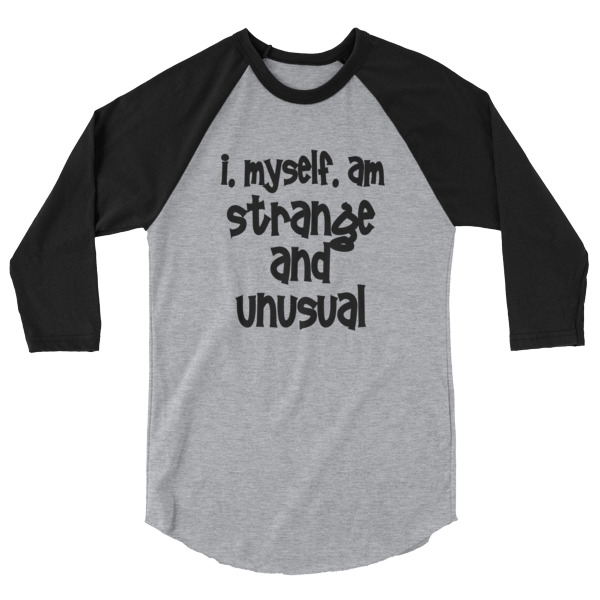 I Myself am Strange and Unusual 3/4 Sleeve Raglan Baseball T Shirt, colored sleeves, different colour sleeve, Beetlejuice, LGBTQ, Rainbow Lips, Rainbow shirts, shirt shirts, & t shirts, t shirt apparel, Anti-Trump, Political tee, political shirt, protest tee, protest t-shirt, protest shirt, cool graphic funny shirt, funny shirts for teenagers, omical funniest t-shirt, funky workout shirt, weightlifting, weightlifter, runner, running, clothing, Outdoor wilderness camping apparel by Spirit West Designs, Why fit in when you can stand out!