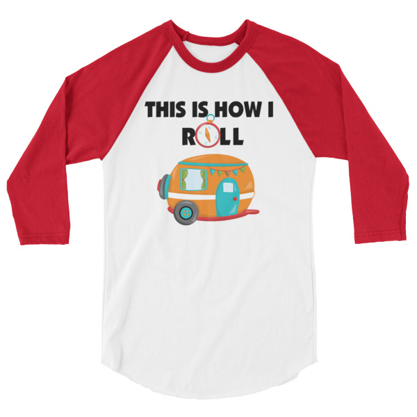 This is How I roll 3/4 Sleeve Raglan Baseball T Shirt, Happy Camper, Happy Glamper 3/4 Sleeve Raglan Baseball T Shirt, colored sleeves, different colour sleeve, LGBTQ, Rainbow Lips, Rainbow shirts, shirt shirts, & t shirts, t shirt apparel, Anti-Trump, Political tee, political shirt, protest tee, protest t-shirt, protest shirt, cool graphic funny shirt, funny shirts for teenagers, Camping Shirt, Glamping T-Shirt, Camping Tee, Camper, RV, Trailer, Funny Camping Shirt, I love Glamping sirt, glamping, glamp, glamper, camp, camping, camper, campfire, roasting marshmallows, marshmallow, hot dog, weiner, weiner roasting stick, tent, lantern, sleeping bag, canteen, outdoor, sleeping under the stars, comical funniest t-shirt, funky workout shirt, weightlifting, weightlifter, runner, running, clothing, Outdoor wilderness camping apparel by Spirit West Designs, Why fit in when you can stand out!