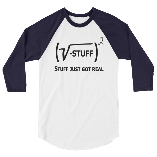 Stuff Just Got Real Funny Math Science Funny Musical Note 3/4 Sleeve Raglan Baseball T Shirt, Happy Camper, Happy Glamper 3/4 Sleeve Raglan Baseball T Shirt, colored sleeves, different colour sleeve, funny math shirt, funny science shirt, math, science, geek, nerd, Rainbow Lips, Rainbow shirts, shirt shirts, & t shirts, t shirt apparel, Anti-Trump, Political tee, political shirt, protest tee, protest t-shirt, protest shirt, cool graphic funny shirt, funny shirts for teenagers, Camping Shirt, Glamping T-Shirt, Camping Tee, Camper, RV, Trailer, Funny Camping Shirt, I love Glamping sirt, glamping, glamp, glamper, camp, camping, camper, campfire, roasting marshmallows, marshmallow, hot dog, weiner, weiner roasting stick, tent, lantern, sleeping bag, canteen, outdoor, sleeping under the stars, comical funniest t-shirt, funky workout shirt, weightlifting, weightlifter, runner, running, clothing, Outdoor wilderness camping apparel by Spirit West Designs, Why fit in when you can stand out!