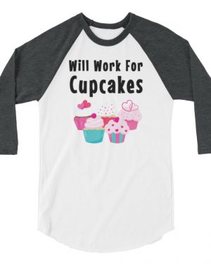 Will Work For Cupcakes Shirt