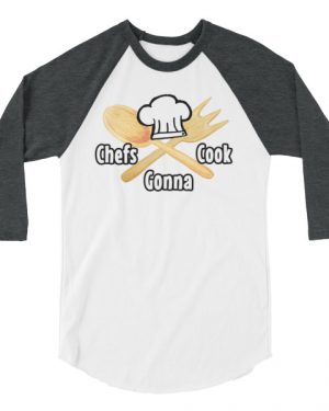 Chefs Gona Cook Shirt
