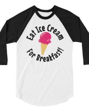 Eat Ice Cream For Breakfast Shirt