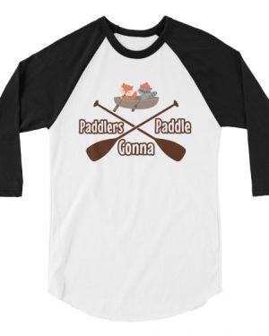 Paddlers Gona Paddle Shirt