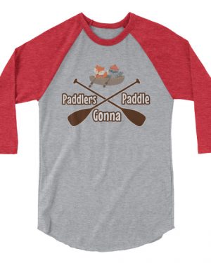 Paddlers Gona Paddle Shirt
