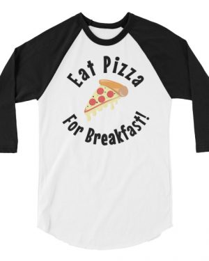 Eat Pizza For Breakfast Shirt