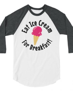Eat Ice Cream For Breakfast Shirt
