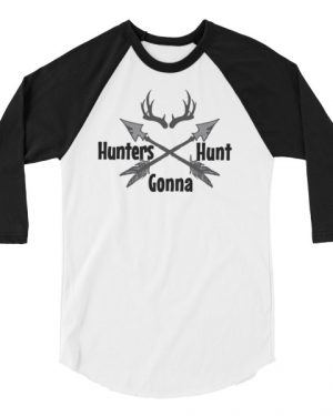 Hunters Gona Hunt Shirt