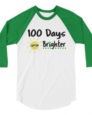 100 Days Brighter 3/4 sleeve raglan shirt