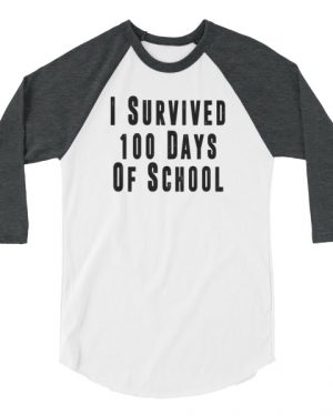I Survived 100 Days of School T-Shirt 3/4 sleeve raglan shirt