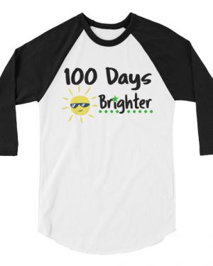 100 Days Brighter 3/4 sleeve raglan shirt
