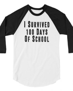 I Survived 100 Days of School T-Shirt 3/4 sleeve raglan shirt