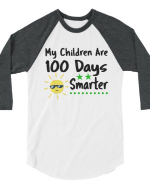 My Children are 100 Days Smarter T-Shirt 3/4 sleeve raglan shirt