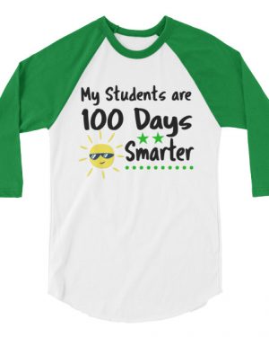 My Students are 100 Days Smarter T-Shirt 3/4 sleeve raglan shirt