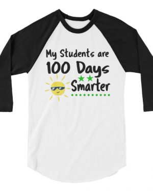 My Students are 100 Days Smarter T-Shirt 3/4 sleeve raglan shirt