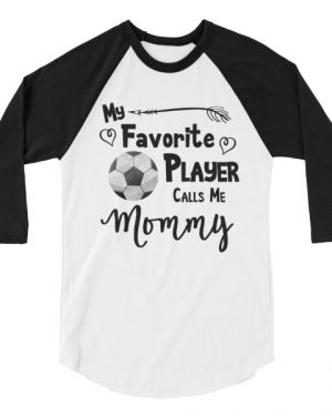 My Favorite Player Calls Me Mommy T-Shirt 3/4 sleeve raglan shirt