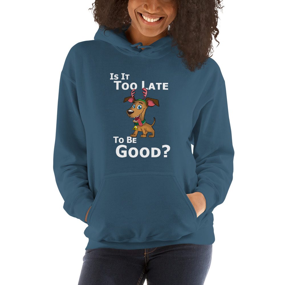 Is It Too Late To Be Good Christmas Reindeer Dog Hooded Sweatshirt - Image 3