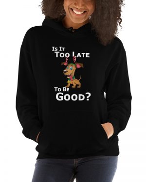 Is It Too Late To Be Good Christmas Reindeer Dog Hooded Sweatshirt
