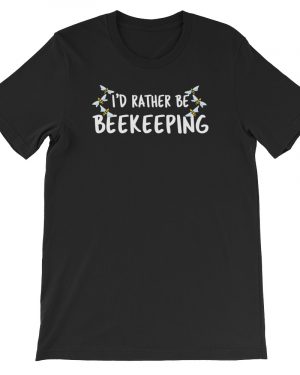 Funny Beekeeper T-Shirt I’d Rather Be Beekeeping Unisex T-Shirt