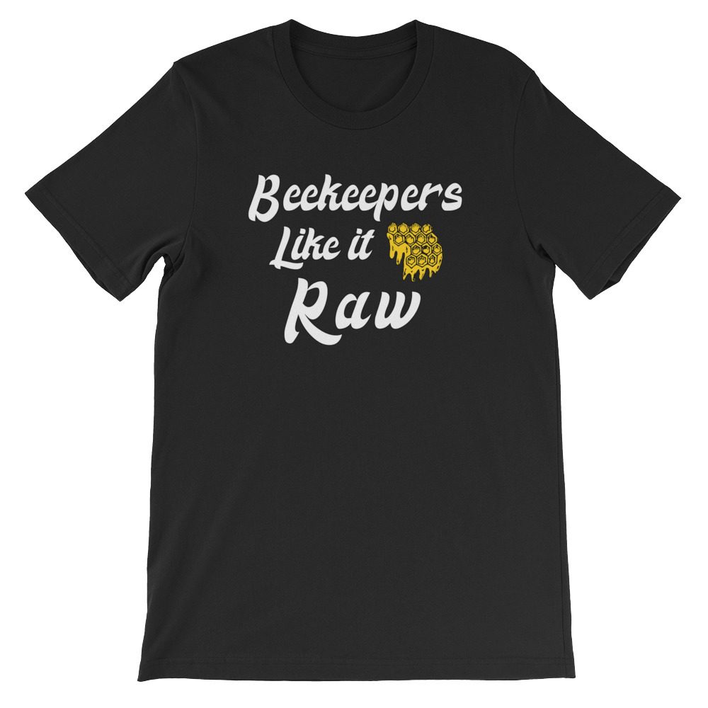 Beekeeping Bee T-Shirt Beekeepers Like it Raw Unisex T-Shirt