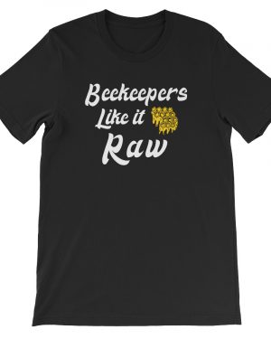 Beekeeping Bee T-Shirt Beekeepers Like it Raw Unisex T-Shirt