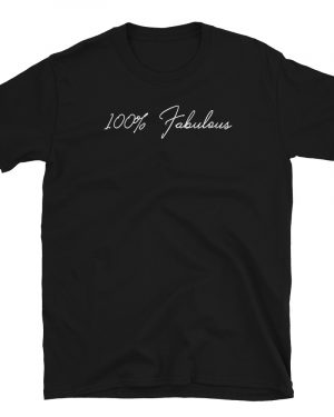 100% Fabulous T-Shirt