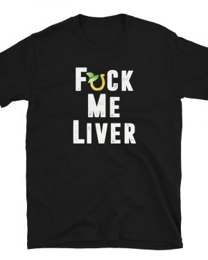 Fuck Me Liver St Patrick’s Day Party T-Shirt