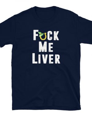 Fuck Me Liver St Patrick’s Day Party T-Shirt